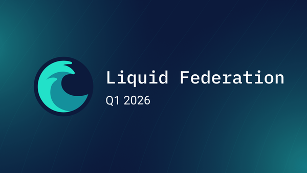 Liquid Federation Quarterly Update - Q1 2026